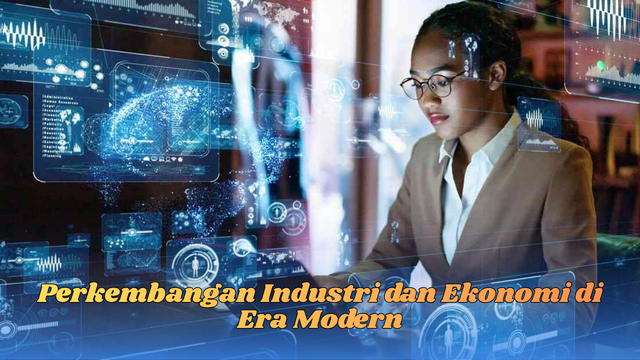perkembangan industri dan ekonomi